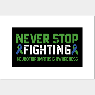 Never Stop Fighting Neurofibromatosis Awareness Posters and Art